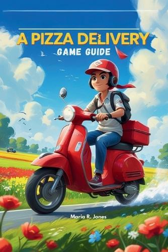 A Pizza Delivery Game Guide: Ultimate Strategies for Mastering Character Progression and Unlocking Hidden Content to Dominate every Level and Challenge.