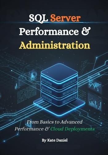SQL Server Performance & Administration: From Basics to Advanced Performance & Cloud Deployments