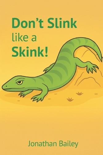 Don't Slink Like a Skink!
