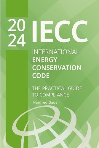 2024 International Energy Conservation Code (IECC): The Practical Guide to Compliance