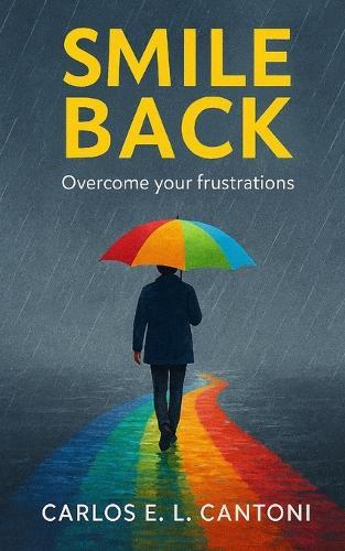 Smile back: Overcome your frustrations