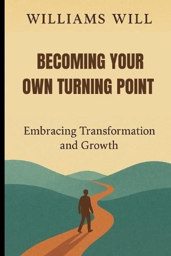 Becoming Your Own Turning Point: Embracing Transformation and Growth