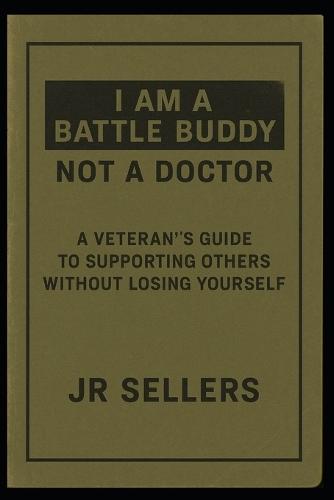 I am a Battle Buddy not a Doctor