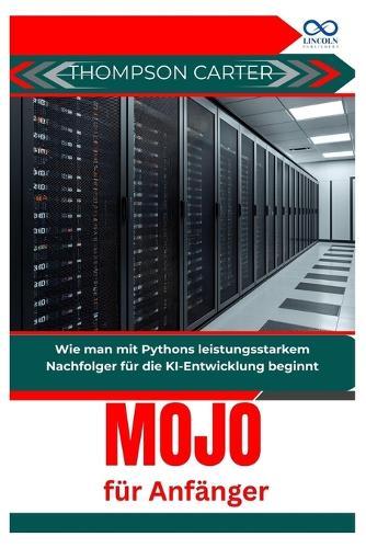 Mojo für Anfänger: Wie man mit Pythons leistungsstarkem Nachfolger für die KI-Entwicklung beginnt