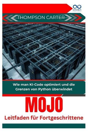 Mojo Leitfaden für Fortgeschrittene: Wie man KI-Code optimiert und die Grenzen von Python überwindet