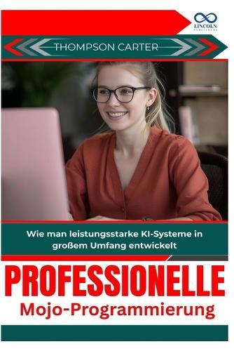 Professionelle Mojo-Programmierung: Wie man leistungsstarke KI-Systeme in großem Umfang entwickelt