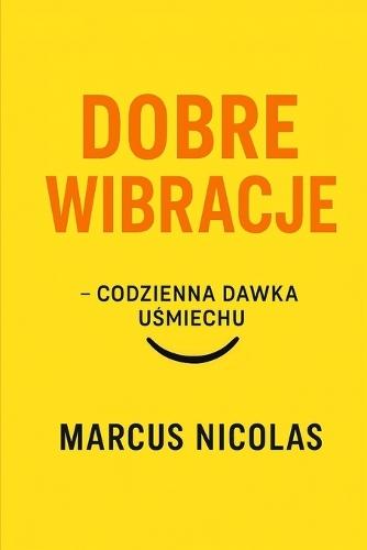 Dobre Wibracje - codzienna dawka u&#347;miechu