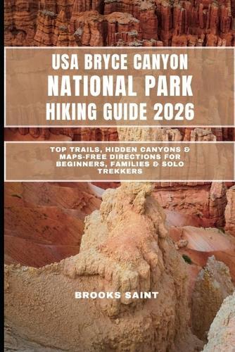 USA Bryce Canyon National Park Hiking Guide 2026: Top Trails, Hidden Canyons & Maps-Free Directions for Beginners, Families & Solo Trekkers
