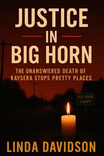 Justice in Big Horn: The Unanswered Death of Kaysera Stops Pretty Places
