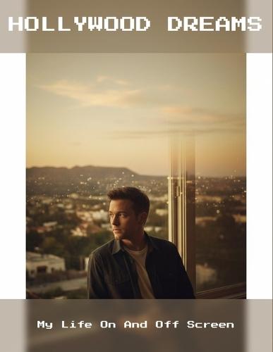 Hollywood Dreams: My Life On And Off Screen