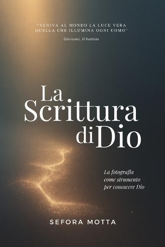 La Scrittura di Dio: La fotografia per conoscere Dio