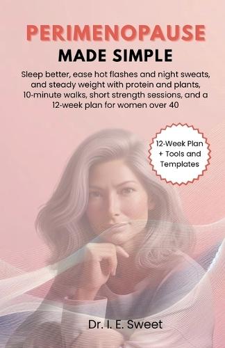 Perimenopause Made Simple: Support steadier energy, sleep, and mood with protein-forward plates, short strength sessions, evening cues, and a 4-12-week plan