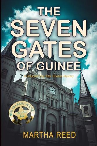 The Seven Gates of Guinee: A Crescent City New Orleans Mystery