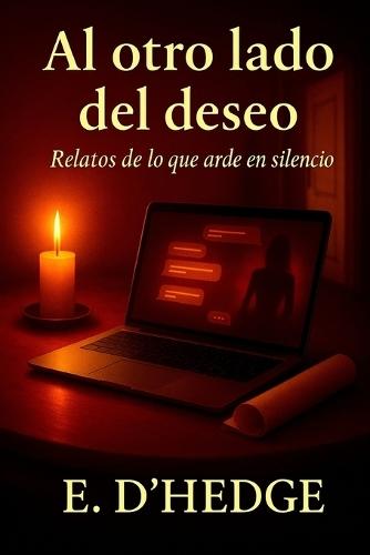 Al otro lado del deseo: Relatos de lo que arde en silencio
