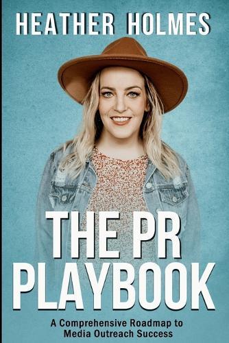 The PR Playbook: A Comprehensive Roadmap To Media Outreach Success
