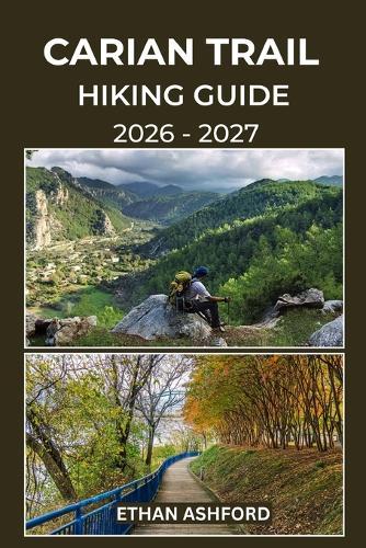 Carian Trail Hiking Guide 2026 - 2027: Explore Ancient Footpaths, Remote Villages, and Turquoise Coastline on Turkey's Wildest Long-Distance Trail
