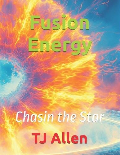 Fusion Energy: Chasin the Star
