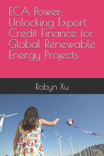 ECA Power: Unlocking Export Credit Finance for Global Renewable Energy Projects