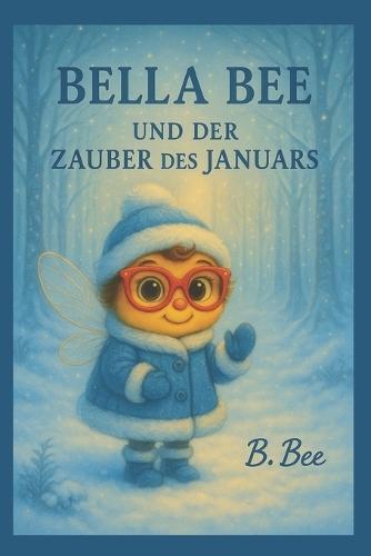 Bella Bee: Und der Zauber des Januars