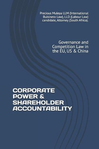 Corporate Power & Shareholder Accountability: Governance and Competition Law in the EU, US & China
