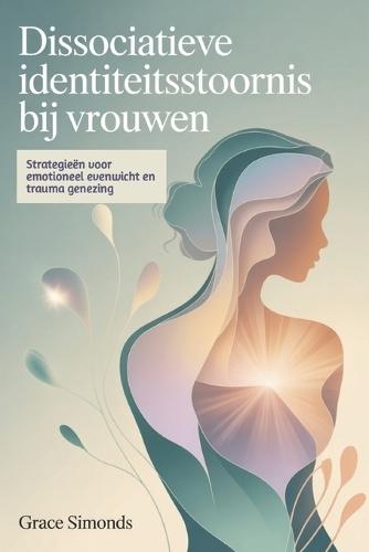 Dissociatieve identiteitsstoornis bij vrouwen: Strategieën voor emotioneel evenwicht en trauma genezing