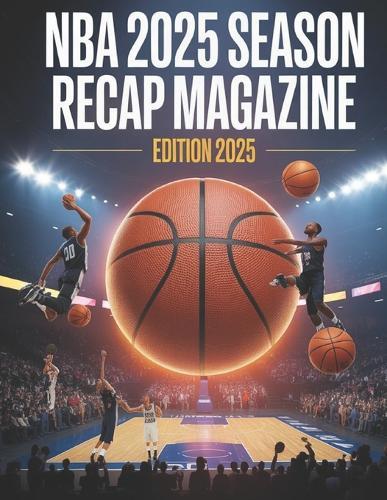 NBA 2025 Season Recap Magazine: Edition 2025