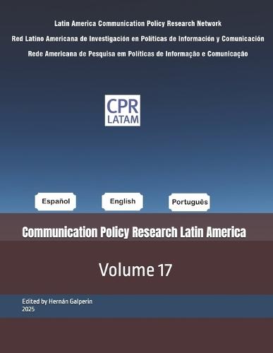 Communication Policy Research Latin America: Volume 17