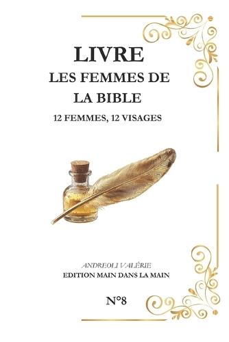 Les Femmes de la Bible: 12 Femmes - 12 Visages