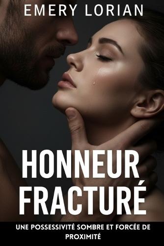 Honneur fracturé: Une possessivité sombre et forcée de proximité