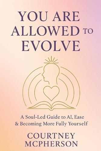 You Are Allowed to Evolve: A Soulful Guide to AI, Ease & Authenticity