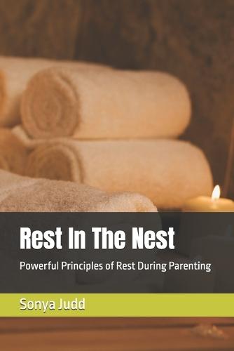 Rest In The Nest: Powerful Principles of Rest During Parenting