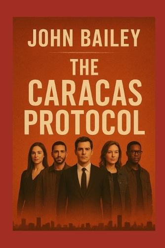 The Caracas Protocol: The Rescuers Book One