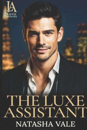 The Luxe Assistant: A Luxe Affairs Billionaire Romance