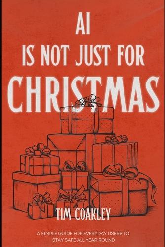 AI Is Not Just for Christmas: A simple guide to staying safe using artificial intelligence all year round