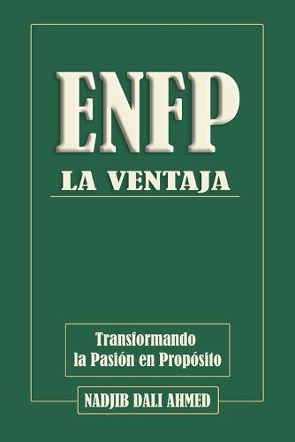 La Ventaja Enfp: Transformando la Pasión en Propósito