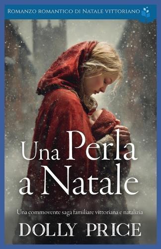 Una Perla a Natale: Romanzo Romantico Di Natale Vittoriano