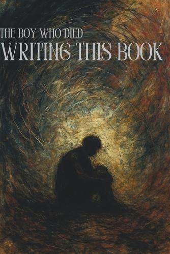 The Boy Who Died Writing This Book