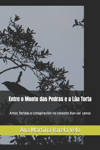 Entre o Monte das Pedras e a Lúa Torta: Amor, feridas e conspiración no corazón dun val canso