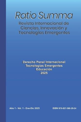 Ratio Summa. Revista Internacional de Ciencias, Innovación y Tecnologías Emergentes: Derecho Penal Internacional, Tecnologías Emergentes, Educación