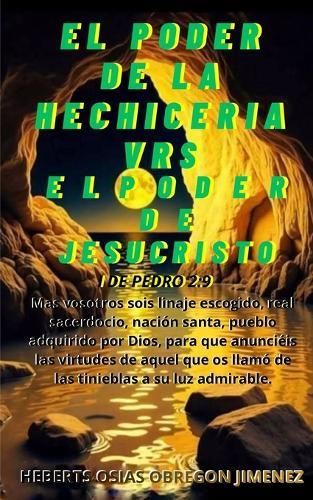 ""El Poder de la Hechiceria Vrs El Poder de Jesucristo""