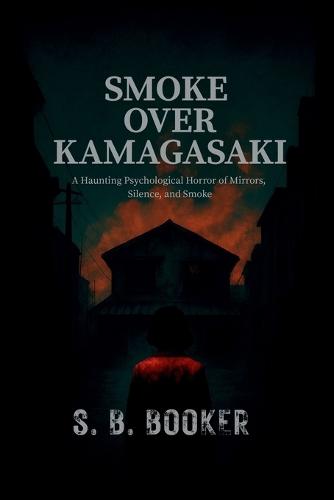 Smoke Over Kamagasaki: A Haunting Psychological Horror of Mirrors, Silence, and Smoke