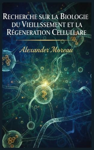 Recherche sur la Biologie du Vieillissement et la Régénération Cellulaire