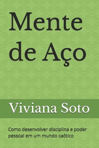 Mente de Aço: Como desenvolver disciplina e poder pessoal em um mundo caótico