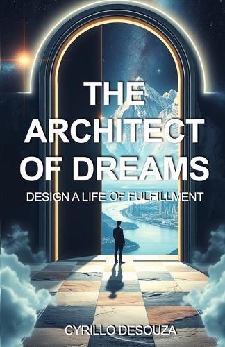 The Architect of Dreams: Design a Life of Fulfillment