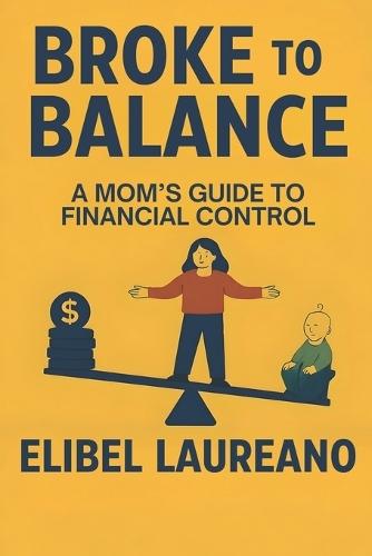 Broke to Balance: A Mom's Guide to Financial Control