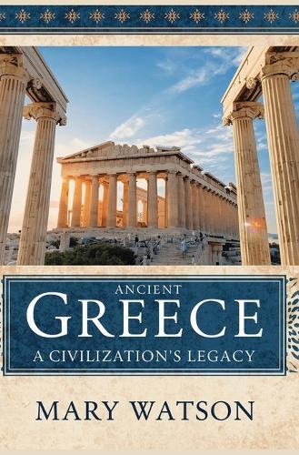 Ancient Greece: A Civilization's Legacy