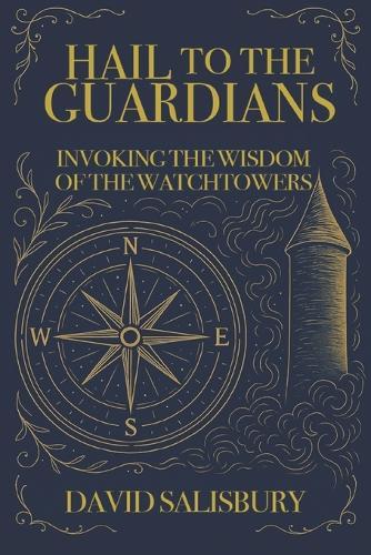 Hail to the Guardians: Invoking the Wisdom of the Watchtowers