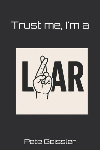 Trust me, I'm A Liar