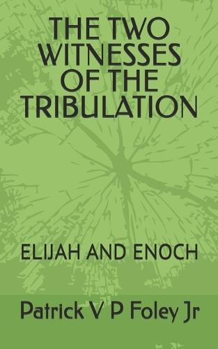 The Two Witnesses of the Tribulation: Elijah and Enoch