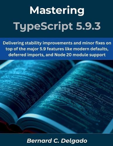 Mastering TypeScript 5.9.3: Delivering stability improvements and minor fixes on top of the major 5.9 features like modern defaults, deferred imports, and Node 20 module support